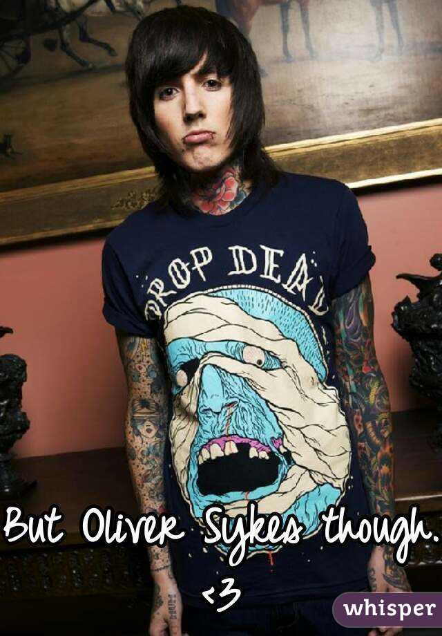 But Oliver Sykes though.
<3