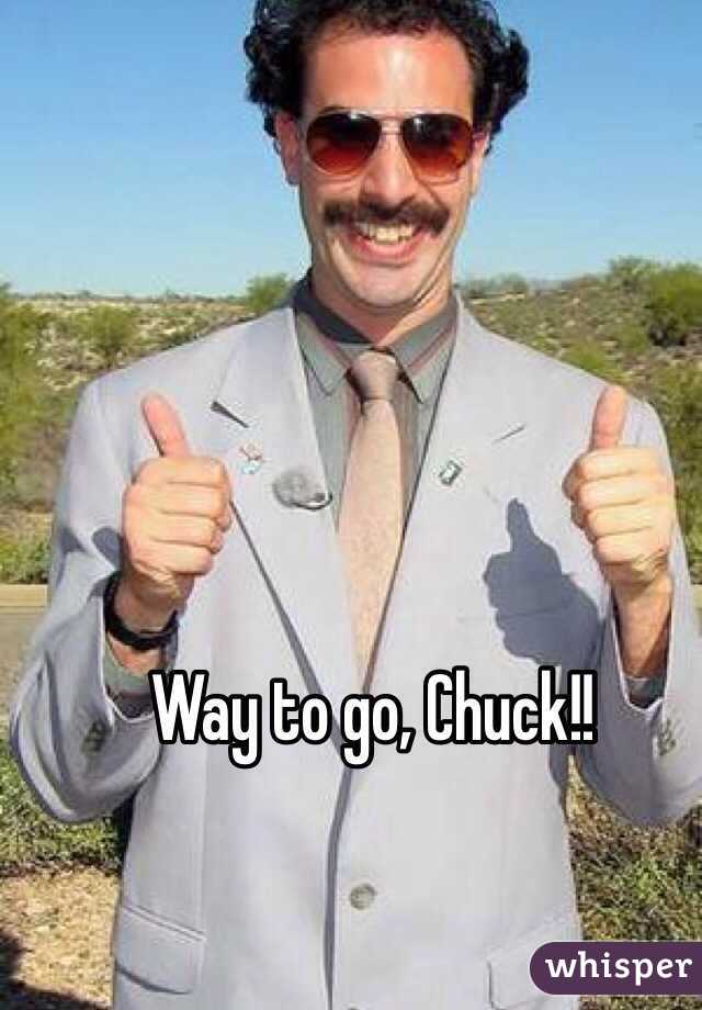 Way to go, Chuck!!