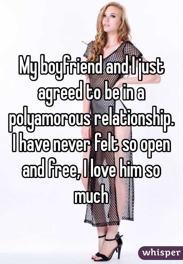 My boyfriend and I just agreed to be in a polyamorous relationship.
I have never felt so open and free, I love him so much