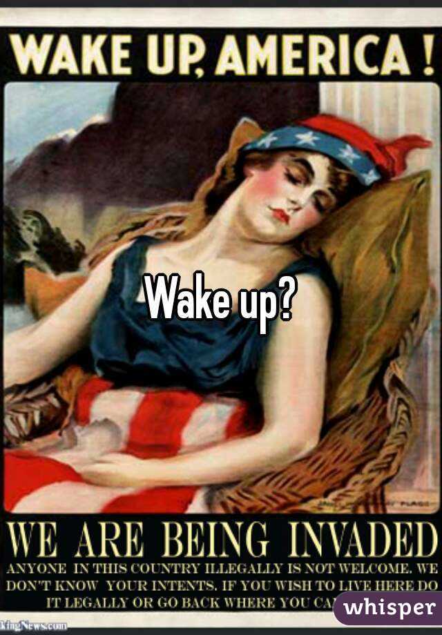 Wake up?