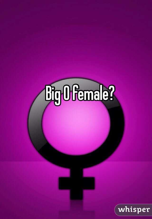 Big O female?