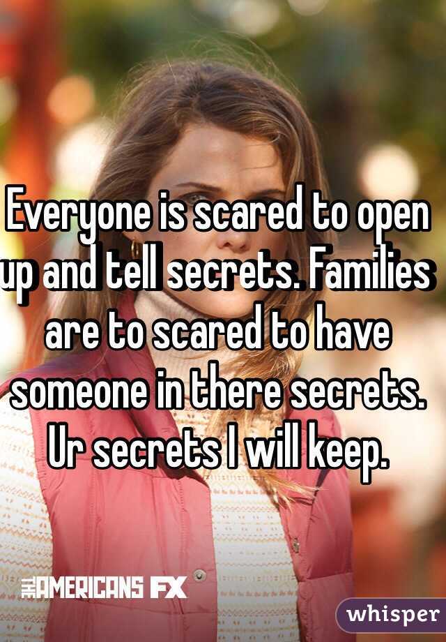 everyone-is-scared-to-open-up-and-tell-secrets-families-are-to-scared