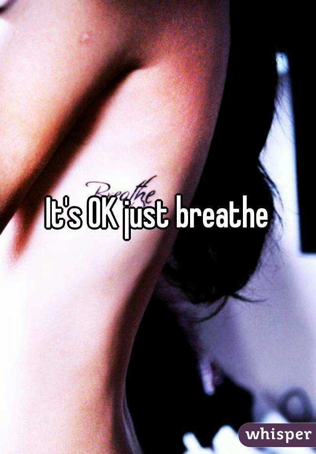 It's OK just breathe