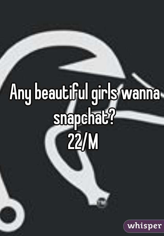 Any beautiful girls wanna snapchat? 
22/M 