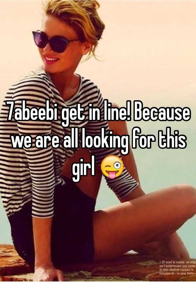 7abeebi-get-in-line-because-we-are-all-looking-for-this-girl