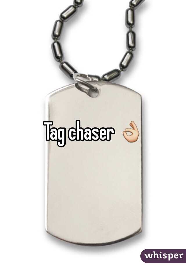 Tag chaser 👌