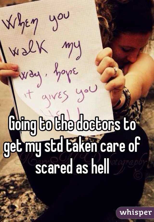 Going to the doctors to get my std taken care of scared as hell