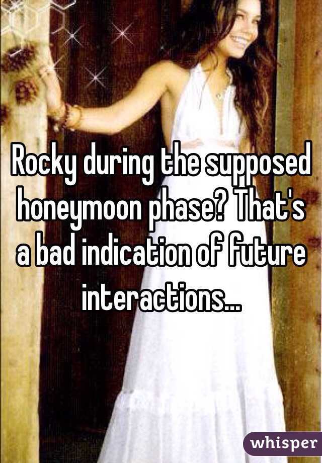 Rocky during the supposed honeymoon phase? That's a bad indication of future interactions...