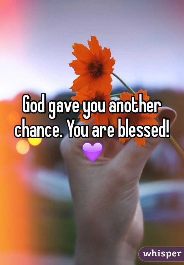 God gave you another chance. You are blessed!💜