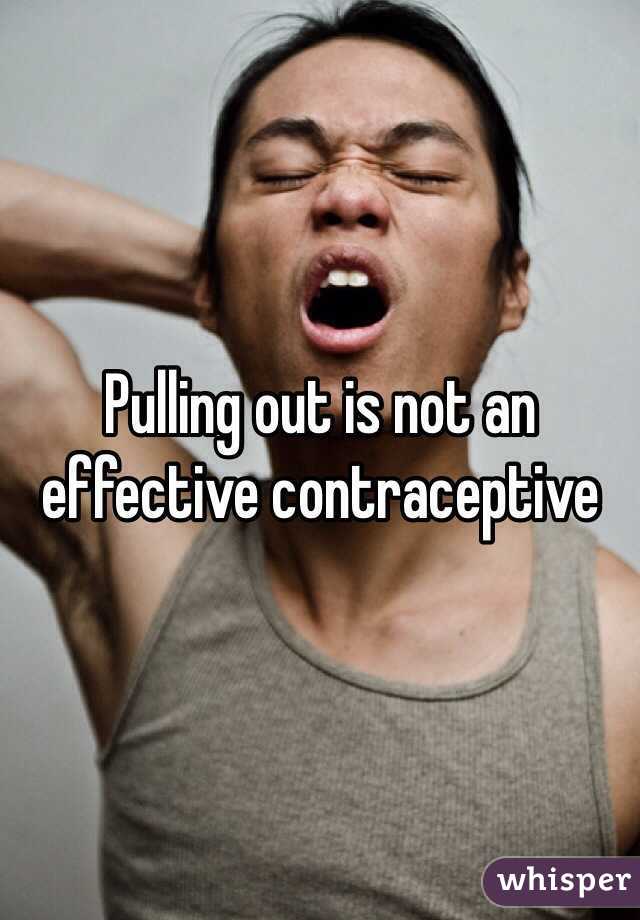 Pulling out is not an effective contraceptive