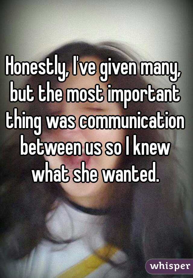 Honestly, I've given many, but the most important thing was communication between us so I knew what she wanted.