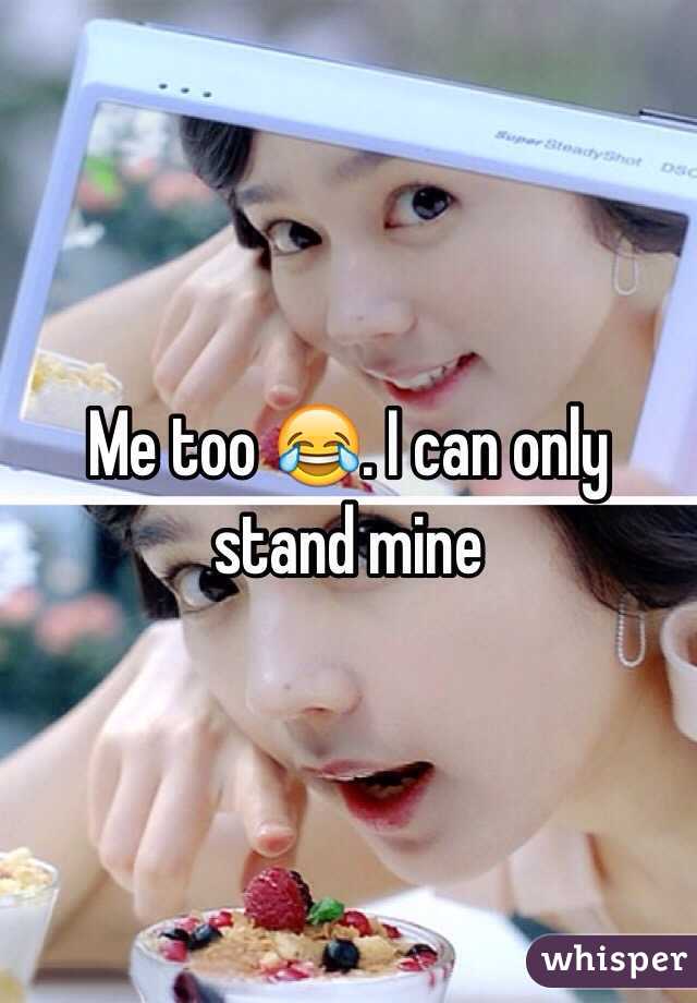 Me too 😂. I can only stand mine 