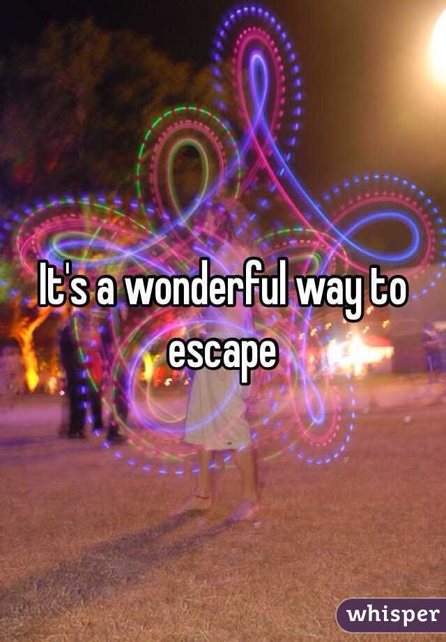 It's a wonderful way to escape