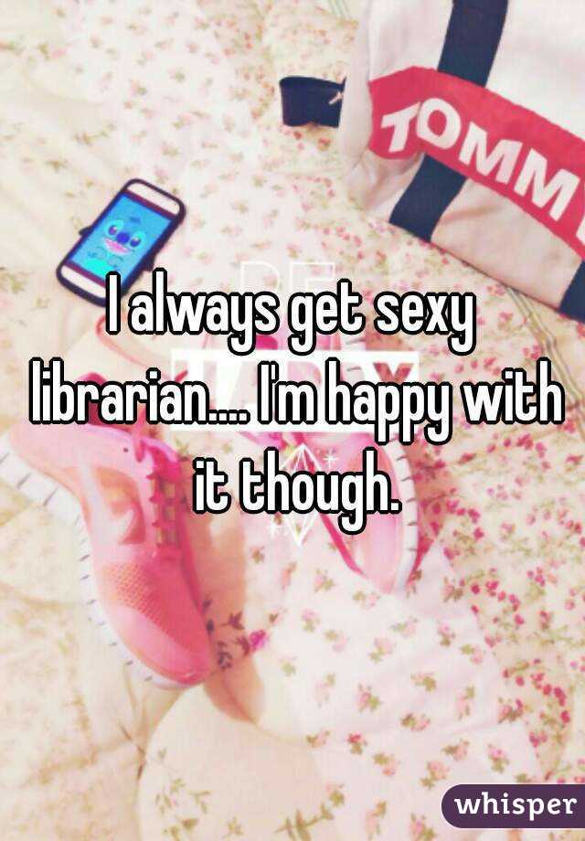 I always get sexy librarian.... I'm happy with it though.