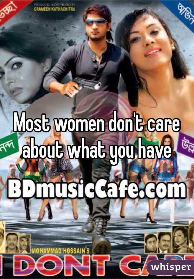 Most women don't care about what you have