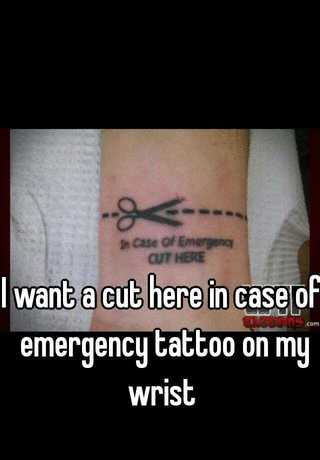 I want a cut here in case of emergency tattoo on my wrist