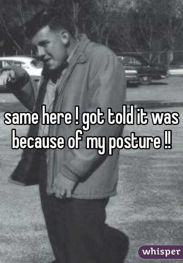 same here ! got told it was because of my posture !! 