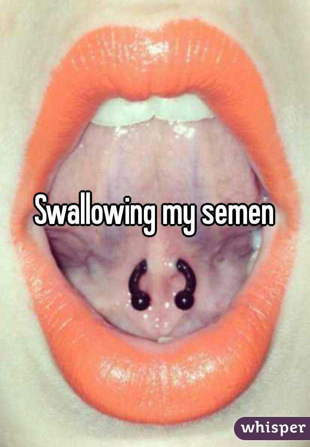 Swallowing my semen
