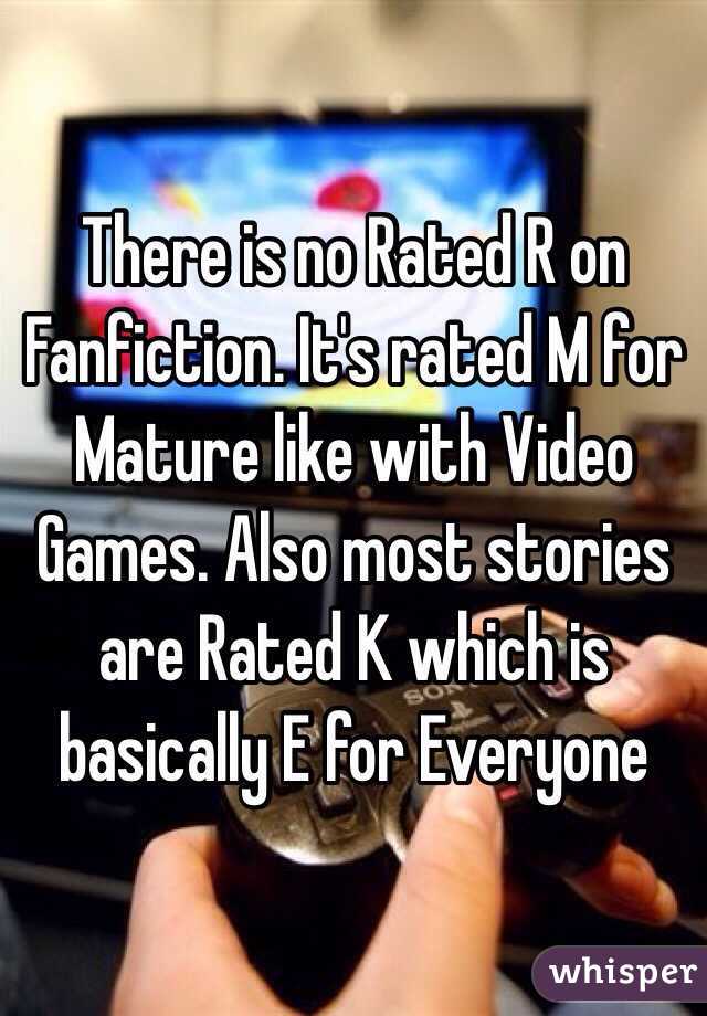 There is no Rated R on Fanfiction. It's rated M for Mature like with Video Games. Also most stories are Rated K which is basically E for Everyone