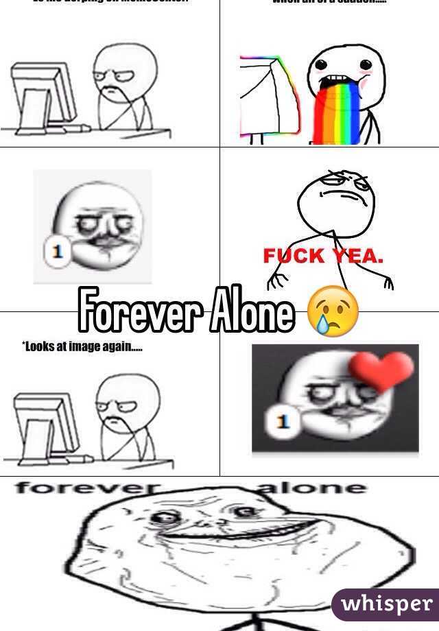 Forever Alone 😢