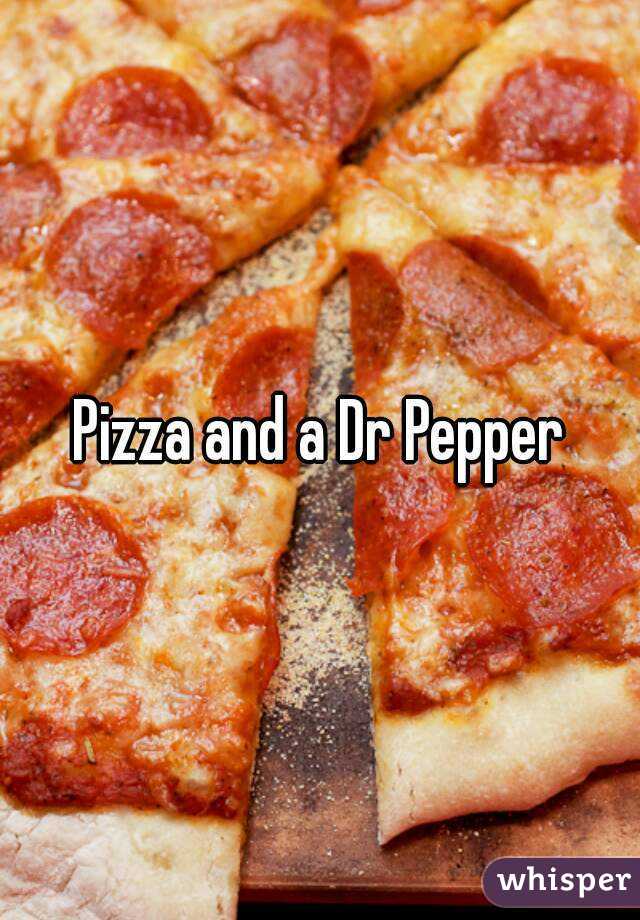 Pizza and a Dr Pepper