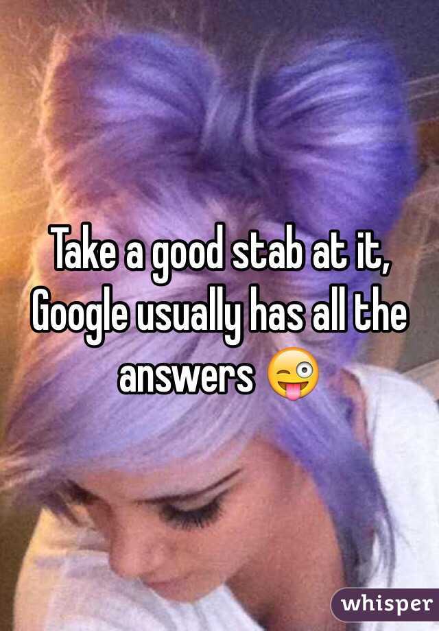 Take a good stab at it, Google usually has all the answers 😜