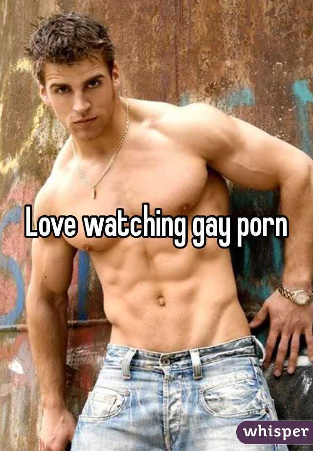 Love watching gay porn
