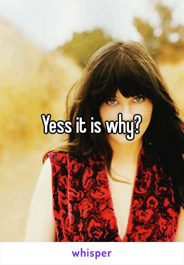 Yess it is why?