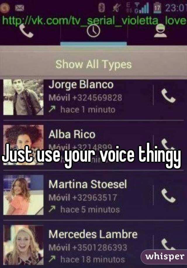 Just use your voice thingy