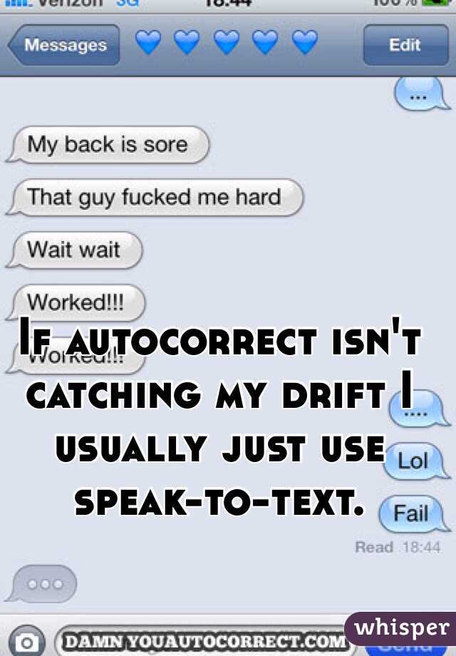 If autocorrect isn't catching my drift I usually just use speak-to-text. 