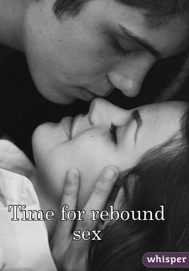 Time for rebound sex