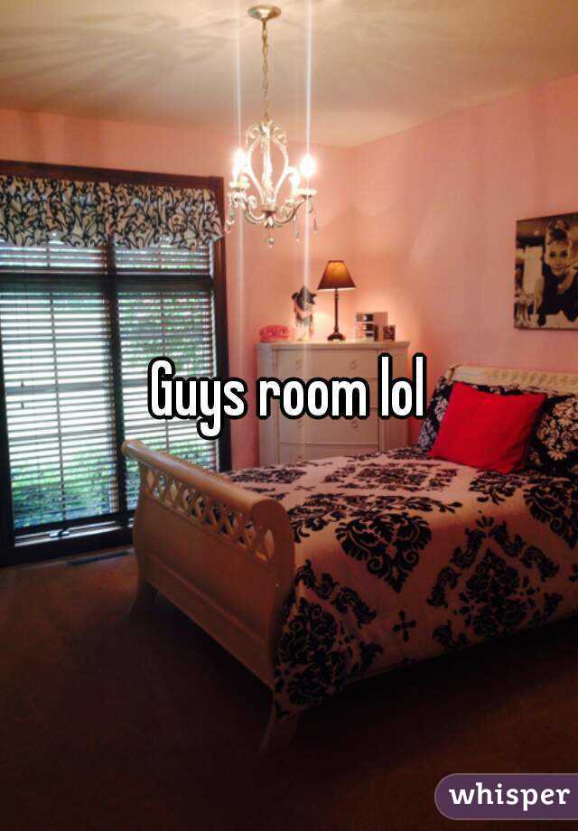 Guys room lol