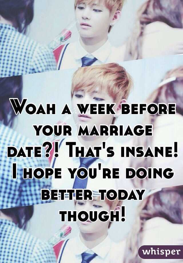 Woah a week before your marriage date?! That's insane! I hope you're doing better today though!