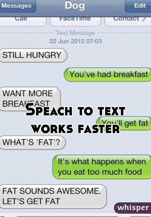 Speach to text works faster
