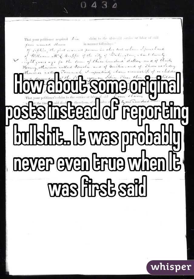 How about some original posts instead of reporting bullshit.. It was probably never even true when It was first said 