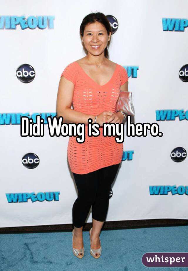 Didi Wong is my hero. 