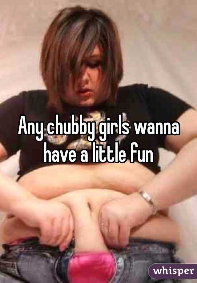 Any chubby girls wanna have a little fun
