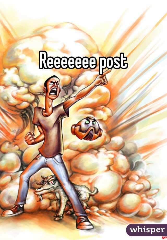 Reeeeeee post