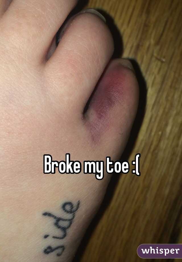 Broke my toe :(
