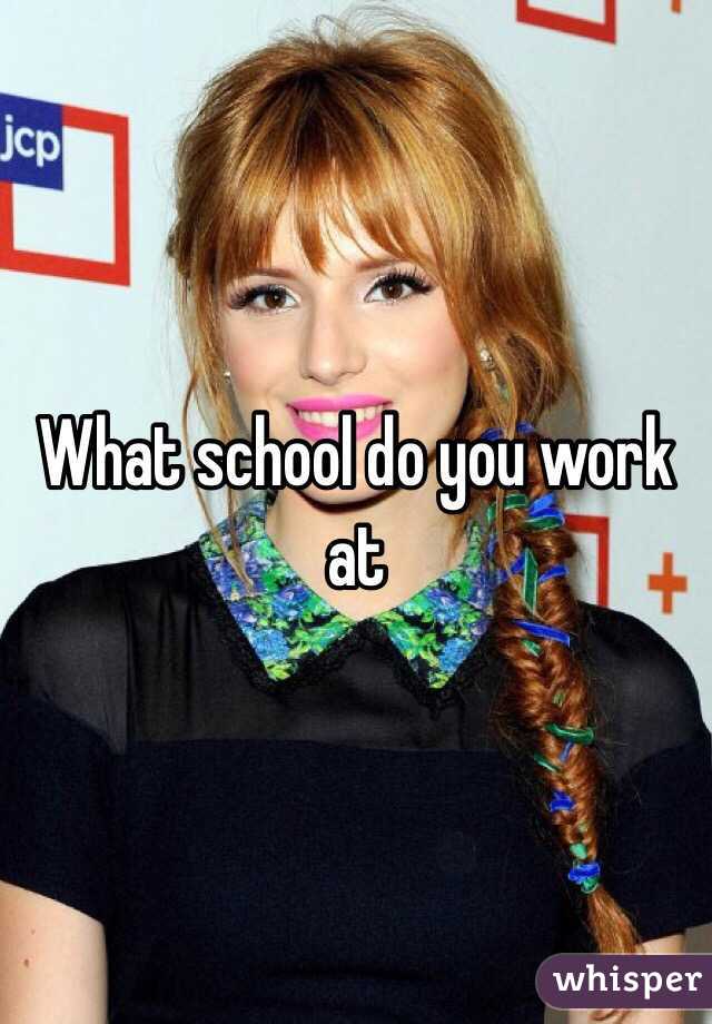 What school do you work at 