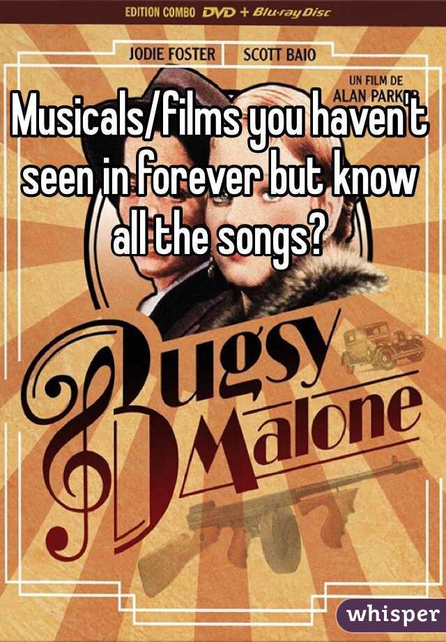 Musicals/films you haven't seen in forever but know all the songs?