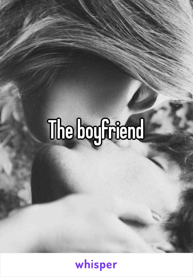 The boyfriend