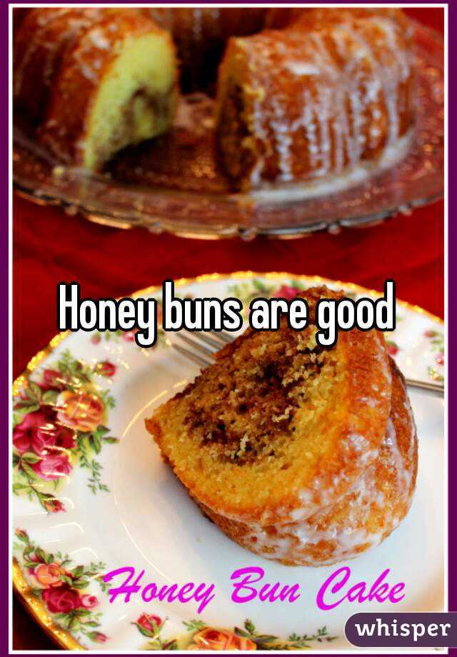 Honey buns are good