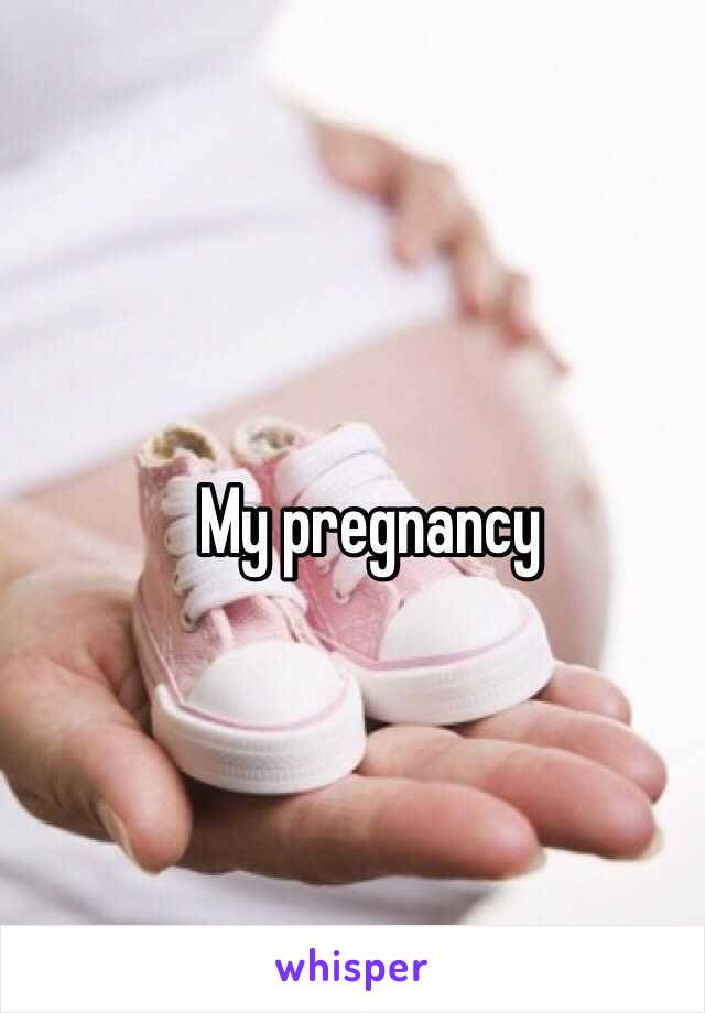 My pregnancy 