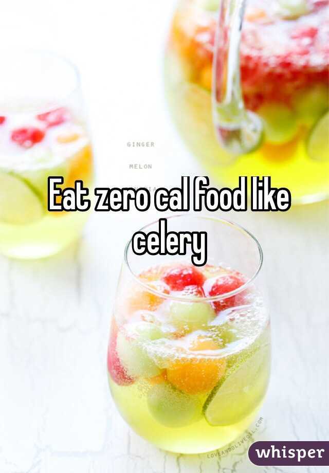 Eat zero cal food like celery 
