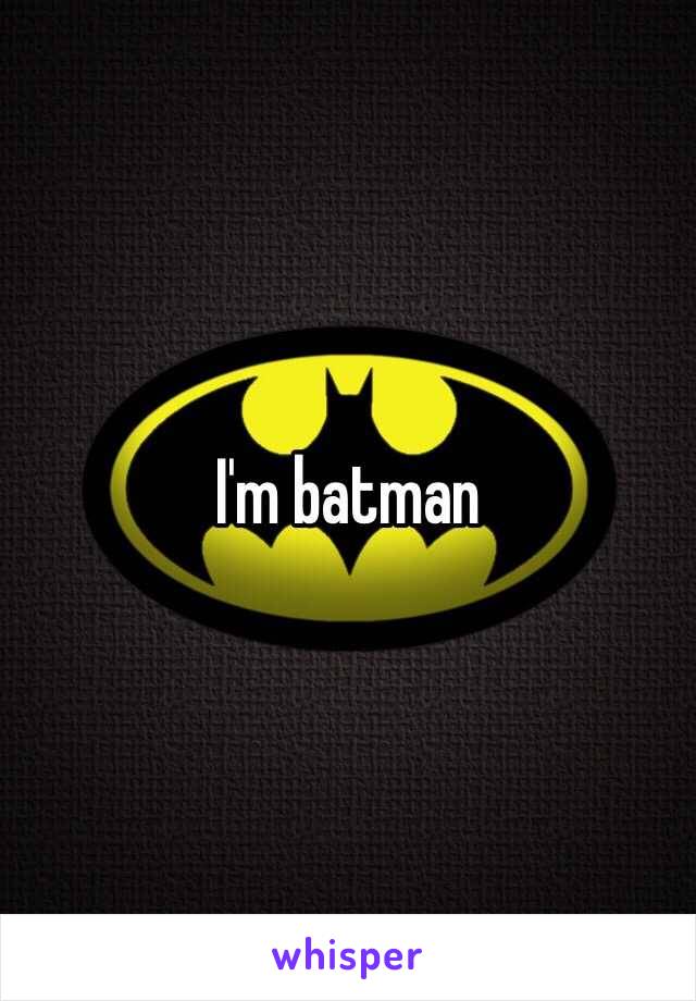 I'm batman