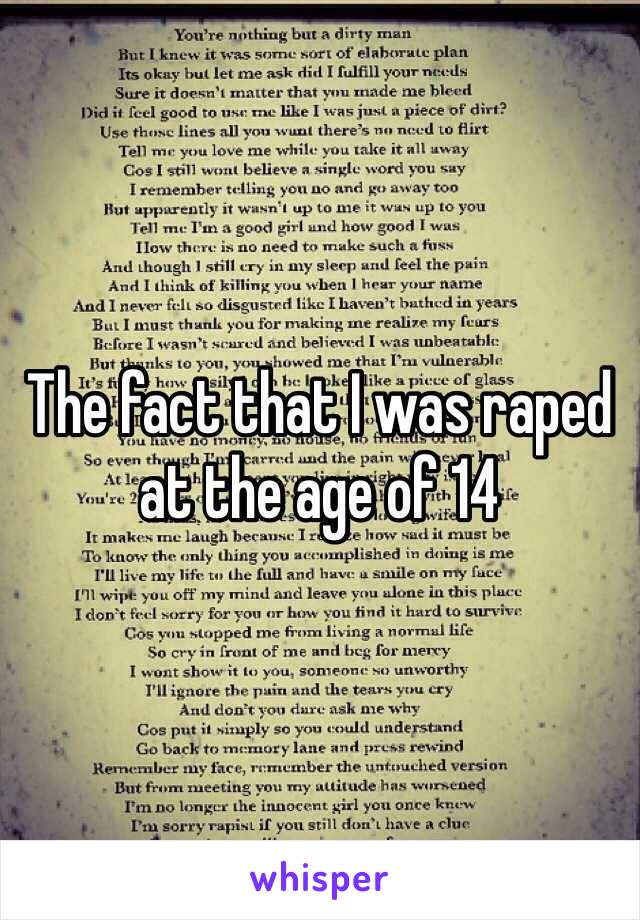 The fact that I was raped at the age of 14