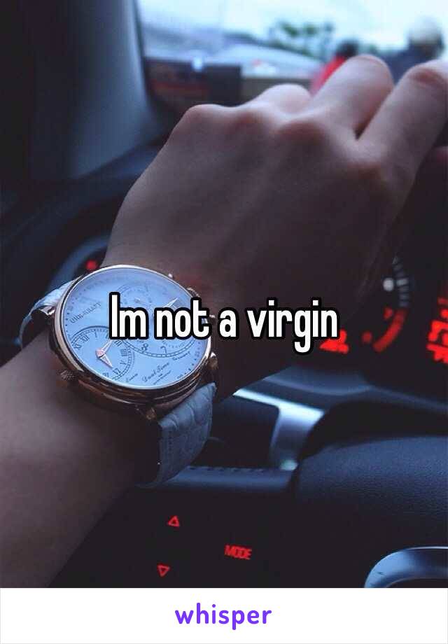 Im not a virgin