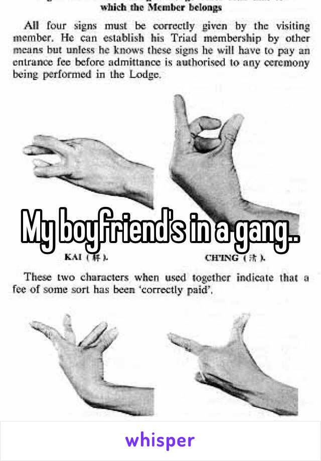 My boyfriend's in a gang..