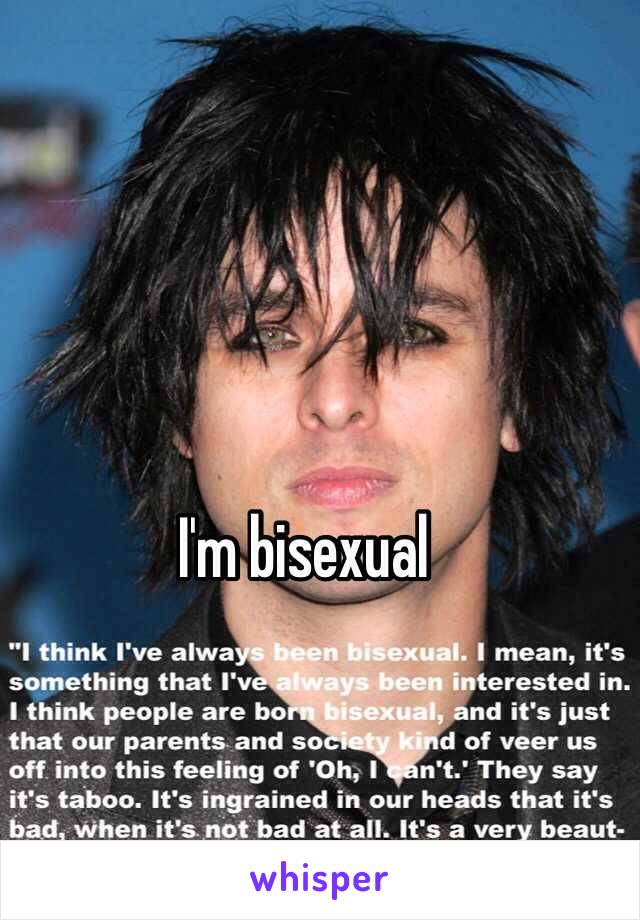 I'm bisexual 